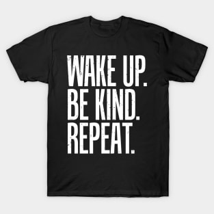 Wake up be kind repeat T-Shirt